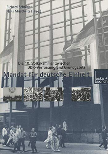 9783810027719: Mandat fr Deutsche Einheit: Die 10. Volkskammer zwischen DDR-Verfassung und Grundgesetz