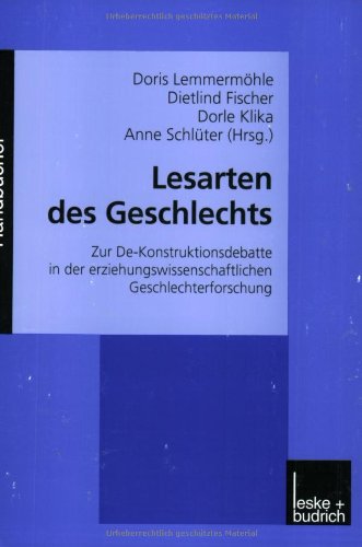Lesarten des Geschlechts: Zur De-Konstruktionsdebatte in der erziehungswissenschaftlichen Geschlechterforschung (German Edition) (9783810028662) by Lemmerm