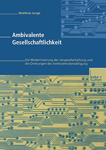 Beispielbild fr Ambivalente Gesellschaftlichkeit. Die Modernisierung der Vergesellschaftung und die Ordnungen der Ambivalenzbewltigung zum Verkauf von medimops