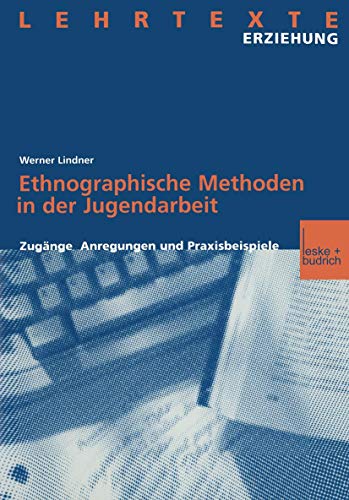 Ethnographische Methoden in der Jugendarbeit: Zugänge, Anregungen und Praxisbeispiele