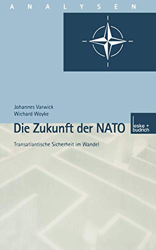 Die Zukunft der NATO - Transatlantische Sicherheit im Wandel - Varwick, Johannes