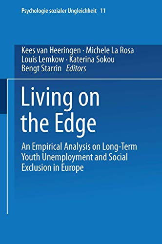 Stock image for Living on the Edge: An Empirical Analysis on Long-Term Youth Unemployment and Social Exclusion in Europe (Psychologie sozialer Ungleichheit, 11) for sale by Lucky's Textbooks