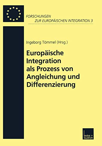 EuropÃ¤ische Integration als Prozess von Angleichung und Differenzierung (Forschungen zur EuropÃ¤ischen Integration, 3) (German Edition) (9783810029485) by TÃ¶mmel, Ingeborg