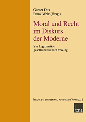 Stock image for Moral und Recht im Diskurs der Moderne: Zur Legitimation Gesellschaftlicher Ordnung (German Edition) (Reihe Theorie Des Sozialen Und Kulturellen Wandels) for sale by medimops