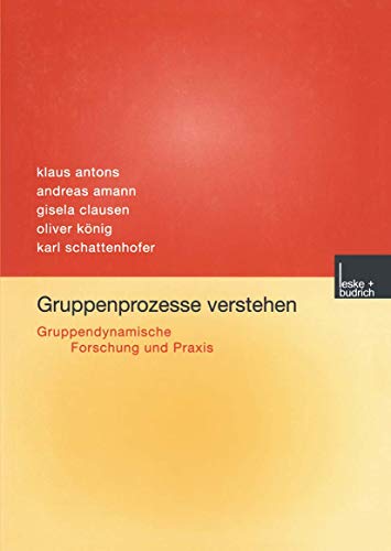 Gruppenprozesse verstehen: Gruppendynamische Forschung und Praxis (German Edition) (9783810029966) by [???]