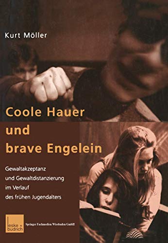 9783810030207: Coole Hauer und Brave Engelein: Gewaltakzeptanz und Gewaltdistanzierung im Verlauf des frhen Jugendalters (German Edition)