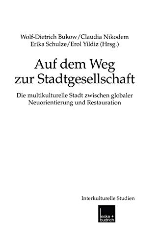 Stock image for Auf dem Weg zur Stadtgesellschaft: Die multikulturelle Stadt zwischen globaler Neuorientierung und Restauration (Interkulturelle Studien, 9) (German Edition) for sale by Lucky's Textbooks