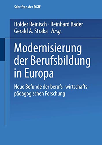 Stock image for Modernisierung der Berufsbildung in Europa: Neue Befunde wirtschafts- und berufspdagogischer Forschung (Schriften der DGfE) (German Edition) for sale by Lucky's Textbooks