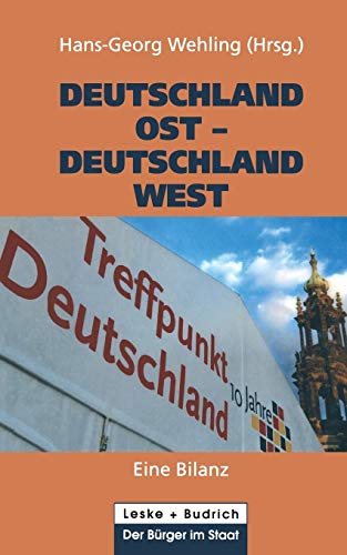 Deutschland Ost â€• Deutschland West: Eine Bilanz (Der BÃ¼rger im Staat, 3) (German Edition) (9783810030740) by Wehling, Hans-Georg