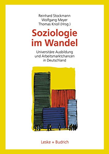 Beispielbild fr Soziologie im Wandel: Universitre Ausbildung und Arbeitsmarktchancen in Deutschland zum Verkauf von medimops