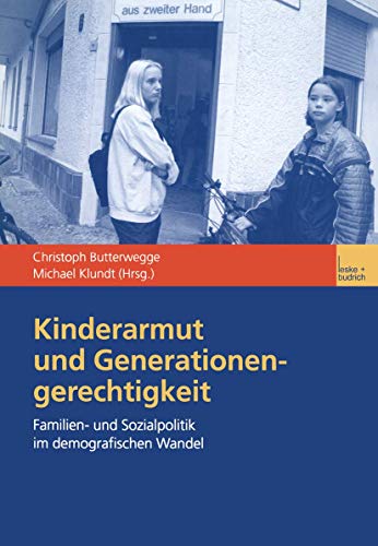 Kinderarmut und Generationengerechtigkeit. Familien- und Sozialpolitik im demografischen Wandel