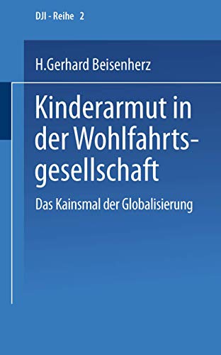 9783810030863: Kinderarmut in der Wohlfahrtsgesellschaft: Das Kainsmal der Globalisierung: 2 (DJI - Reihe)