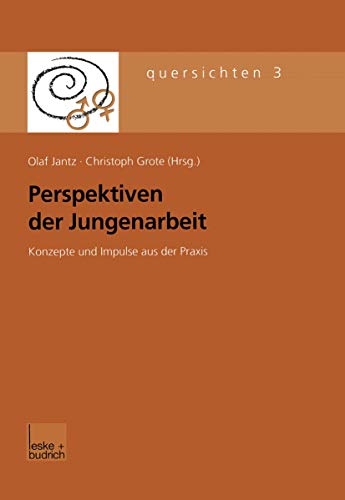 9783810030955: Perspektiven Der Jungenarbeit: Konzepte Und Impulse Aus Der Praxis: 3 (Quersichten)