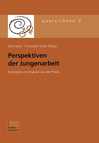 9783810030955: Perspektiven der Jungenarbeit: Konzepte und Impulse aus der Praxis (Quersichten, 3) (German Edition)