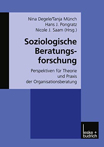 Stock image for Soziologische Beratungsforschung: Perspektiven f�r Theorie und Praxis der Organisationsberatung (German Edition) for sale by Chiron Media