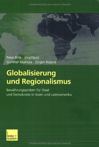 Beispielbild fr Globalisierung und Regionalismus: Bewhrungsproben fr Staat und Demokratie in Asien und Lateinamerika von Peter Birle, Jrg Faust, Gnther Maihold und Jrgen Rland Mit Beitrgen von: Peter Birle, Jrg Faust, Gnther Maihold, Jrgen Rland, Claudia Derichs, Horst Pietschmann, Hans-Jrgen Puhle, Aurel Croissant, Hans-Joachim Lauth, Stefan Schirm, Heiner Hnggi, Andreas Boeckh, Wolf Grabendorff, Jrn Dosch, Nikolaus Werz Latino America Sdamerika South America Sozialwissenschaften Politik Verwaltung Vergleichende Politikwissenschaften Globalisierung Lateinamerika Politiker Zeitgeschehen Ostasien Politisch Regionalismus zum Verkauf von BUCHSERVICE / ANTIQUARIAT Lars Lutzer