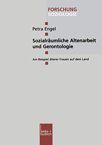 Stock image for Sozialraumliche Altenarbeit und Gerontologie : Am Beispiel alterer Frauen auf dem Land for sale by Chiron Media