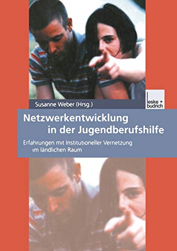 Stock image for Netzwerkentwicklung in der Jugendberufshilfe: Erfahrungen mit Institutioneller Vernetzung im lndlichen Raum for sale by medimops