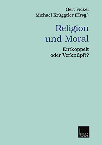 Stock image for Religion und Moral (Verffentlichungen der Sektion Religionssoziologie der Deutschen Gesellschaft fr Soziologie) for sale by medimops