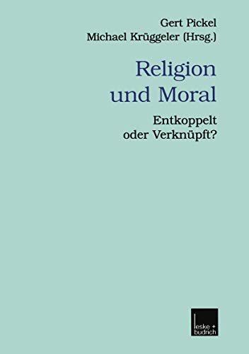 Stock image for Religion und Moral : Entkoppelt oder Verknupft? for sale by Chiron Media