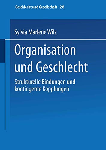 Beispielbild fr Organisation und Geschlecht : Strukturelle Bindungen und kontingente Kopplungen zum Verkauf von Buchpark