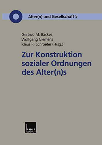 Imagen de archivo de Zur Konstruktion Sozialer Ordnungen des Alter(n)s (Alter(n) und Gesellschaft) (German Edition) a la venta por medimops