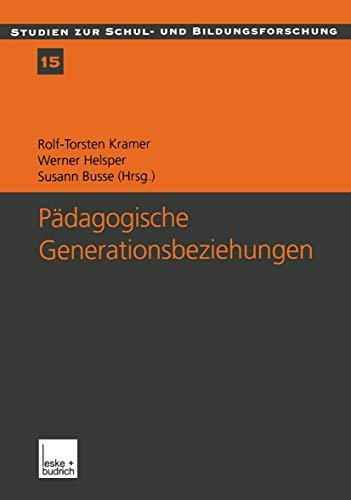 Stock image for Pdagogische Generationsbeziehungen: Jugendliche im Spannungsfeld von Schule und Familie (Studien zur Schul- und Bildungsforschung) for sale by medimops