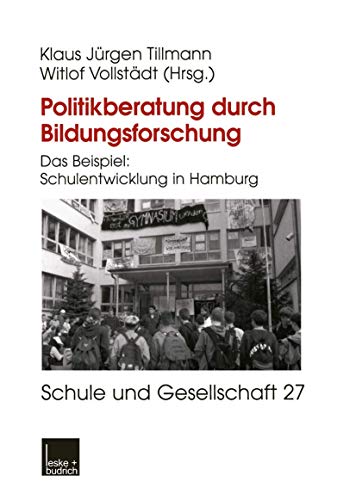 Stock image for Politikberatung durch Bildungsforschung: Das Beispiel: Schulentwicklung in Hamburg (Schule und Gesellschaft) for sale by medimops