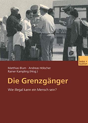 9783810033512: Die Grenzgnger: Wie illegal kann ein Mensch sein? (German Edition)