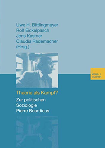 Theorie als Kampf? Zur politischen Soziologie Pierre Bourdieus. - Bourdieu, Pierre -- Bittlingmayer, Uwe H.