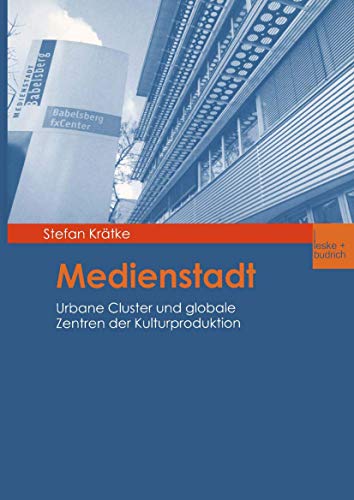 Medienstadt: Urbane Cluster und globale Zentren der Kulturproduktion (German Edition) (9783810034045) by KrÃ¤tke, Stefan