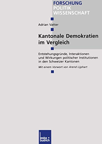 9783810034311: Kantonale Demokratien im Vergleich: Entstehungsgrnde, Interaktionen und Wirkungen politischer Institutionen in den Schweizer Kantonen (Forschung Politik, 159) (German Edition)