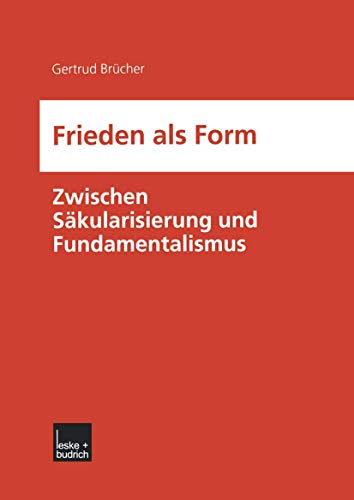 9783810034991: Frieden als Form: Zwischen Skularisierung und Fundamentalismus (German Edition)