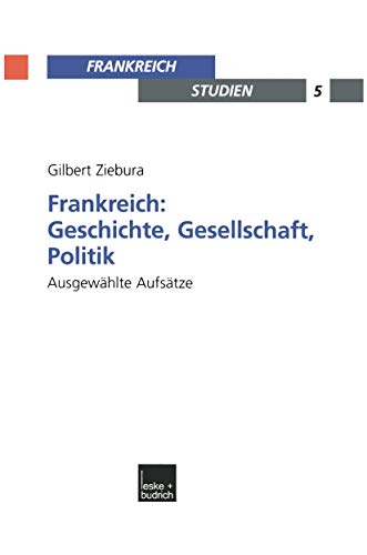 Stock image for Frankreich: Geschichte, Gesellschaft, Politik: Ausgewhlte Aufstze (Frankreich - Studien) (German Edition) for sale by medimops