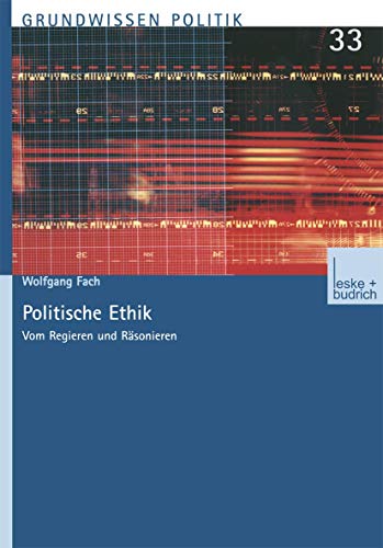 Beispielbild fr Politische Ethik: Vom Regieren und Rsonieren (Grundwissen Politik (33), Band 33) zum Verkauf von Buchmarie