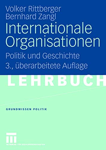 Internationale Organisationen: Politik und Geschichte (Grundwissen Politik) (German Edition) (9783810035820) by [???]
