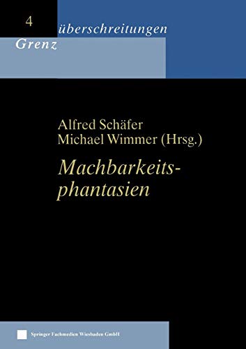 9783810036285: Machbarkeitsphantasien (Grenzberschreitungen, 4) (German Edition)