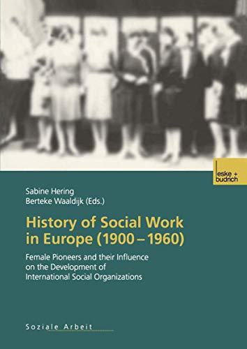 9783810036353: History of Social Work in Europe (1900-1960): Female Pioneers and their Influence on the Development of International Social Organizations