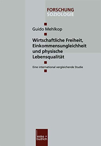 9783810036865: Wirtschaftliche Freiheit, Einkommensungleichheit und Physische Lebensqualitt: Eine International Vergleichende Studie (Forschung Soziologie) (German Edition): 174