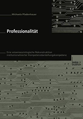 9783810037008: Professionalitt: Eine wissenssoziologische Rekonstruktion institutionalisierter Kompetenzdarstellungskompetenz