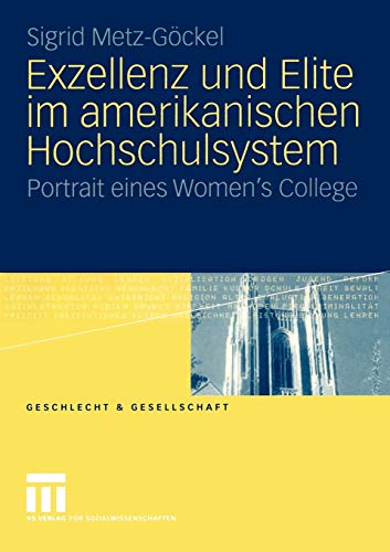 9783810037114: Exzellenz und Elite im amerikanischen Hochschulsystem: Portrait eines Women's College: 30 (Geschlecht und Gesellschaft)