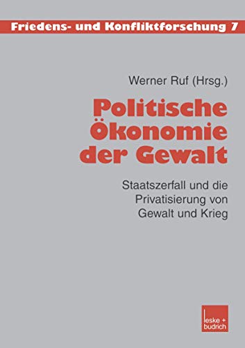 9783810037473: Politische konomie der Gewalt: Staatszerfall und die Privatisierung von Gewalt und Krieg (Friedens- und Konfliktforschung) (German Edition): 7