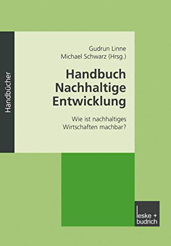 Beispielbild fr Handbuch nachhaltige Entwicklung. Wie ist nachhaltiges Wirtschaften machbar ? zum Verkauf von Bojara & Bojara-Kellinghaus OHG