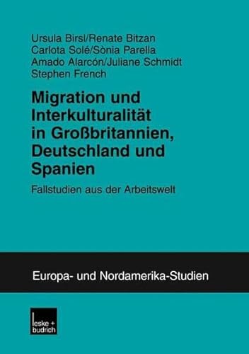 Migration und InterkulturalitÃ¤t in GroÃŸbritannien, Deutschland und Spanien: Fallstudien aus der Arbeitswelt (ZENS - Europa und Nordamerika Studien) (German Edition) (9783810037916) by Ursula Birsl
