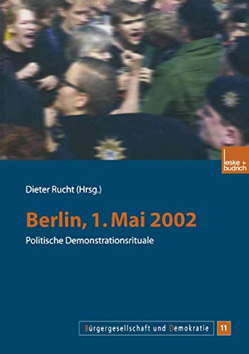 Stock image for Berlin, 1. Mai 2002 : politische Demonstrationsrituale. Brgergesellschaft und Demokratie 11. for sale by Wissenschaftliches Antiquariat Kln Dr. Sebastian Peters UG