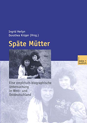 SpÃ¤te MÃ¼tter: Eine empirische-biographische Untersuchung in West- und Ostdeutschland (German Edition) (9783810037961) by Herlyn, Ulfert; KrÃ¼ger, Dorothea