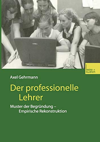 Stock image for Der professionelle Lehrer: Muster der Begrndung - Empirische Rekonstruktion for sale by medimops