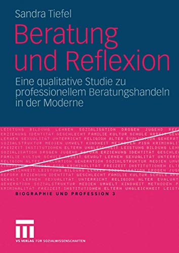 Beispielbild fr Beratung und Reflexion : Eine qualitative Studie zu professionellem Beratungshandeln in der Moderne zum Verkauf von Chiron Media