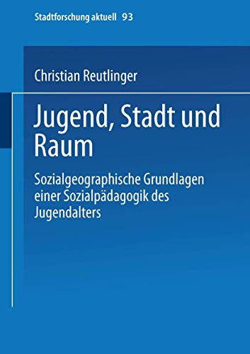 Stock image for Jugend, Stadt Und Raum: Sozialgeographische Grundlagen Einer Sozialpadagogik Des Jugendalters for sale by Chiron Media