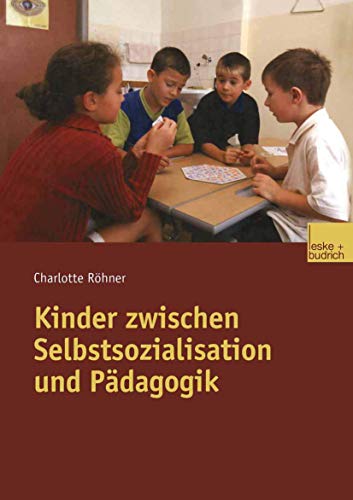 Stock image for Kinder zwischen Selbstsozialisation und Padagogik for sale by Chiron Media